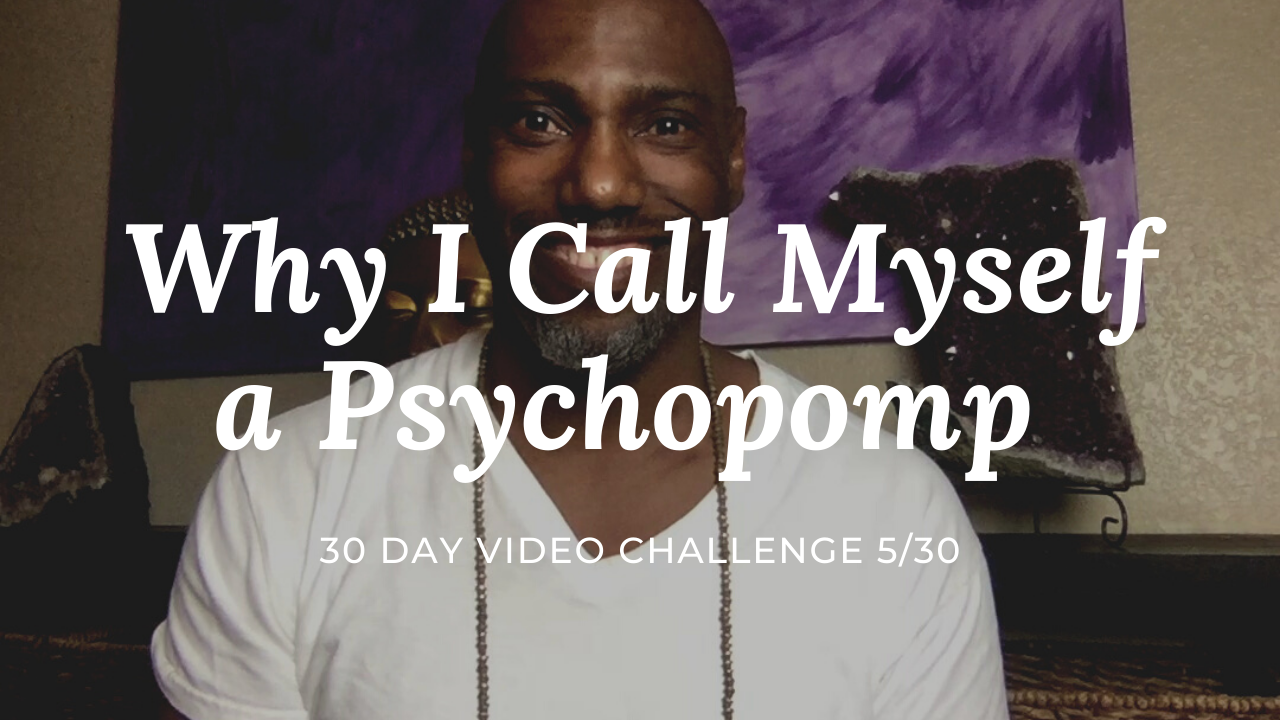 Why I Call Myself a Psychopomp | 30 Day Video Challenge 5/30