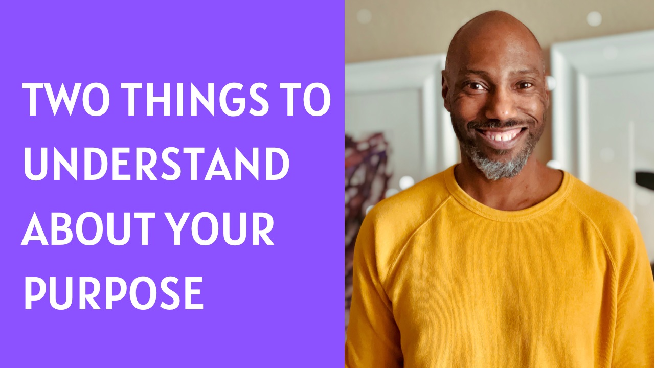 Two Things to Understand about Your Purpose